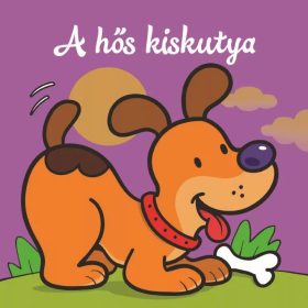   Csengőkert Kiadó: A hős kiskutya – Állati kalandok – Szivacskönyv