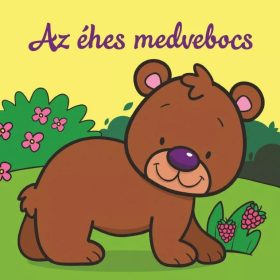   Csengőkert Kiadó: Az éhes medvebocs – Állati kalandok – Szivacskönyv