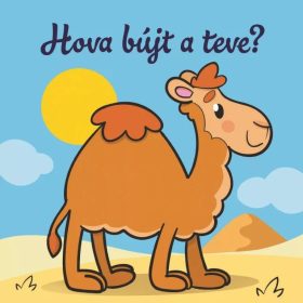   Csengőkert Kiadó: Hova bújt a teve? – Állati kalandok – Szivacskönyv