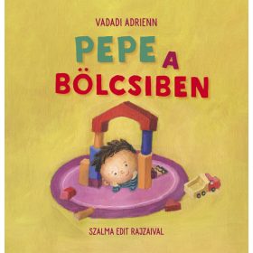 Pagony Kiadó - Vadadi Adrienn: Pepe a bölcsiben